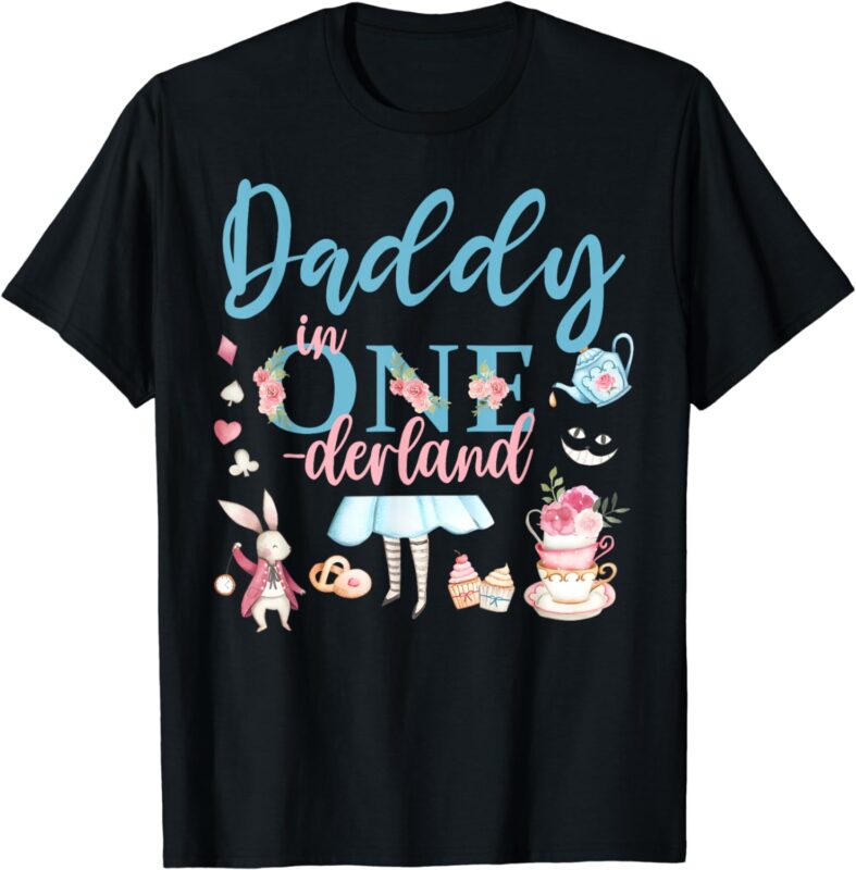 Daddy Of The Birthday Girl – Daddy In Onderland 1st Birthday T-Shirt