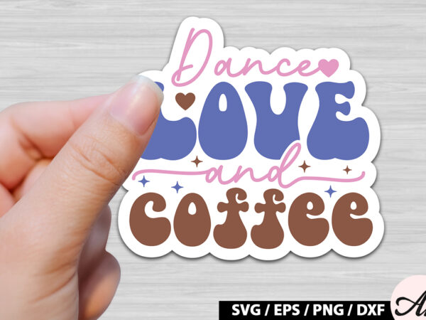 Dance love and coffee retro sticker t shirt vector illustration