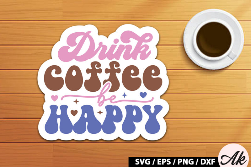 Drink coffee be happy Retro Sticker