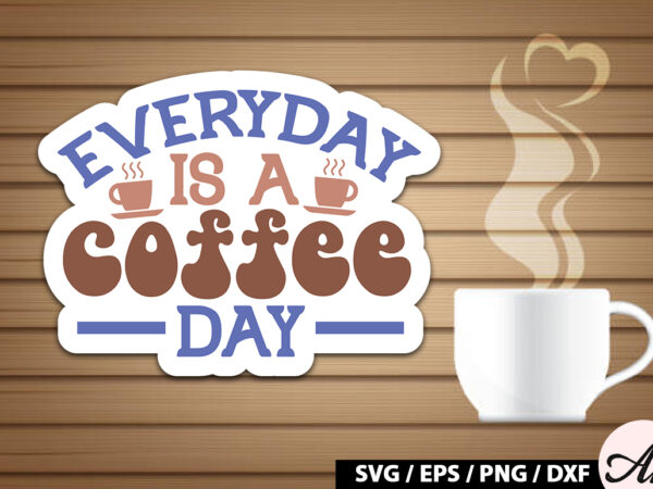 Everyday is a coffee day retro sticker vector clipart