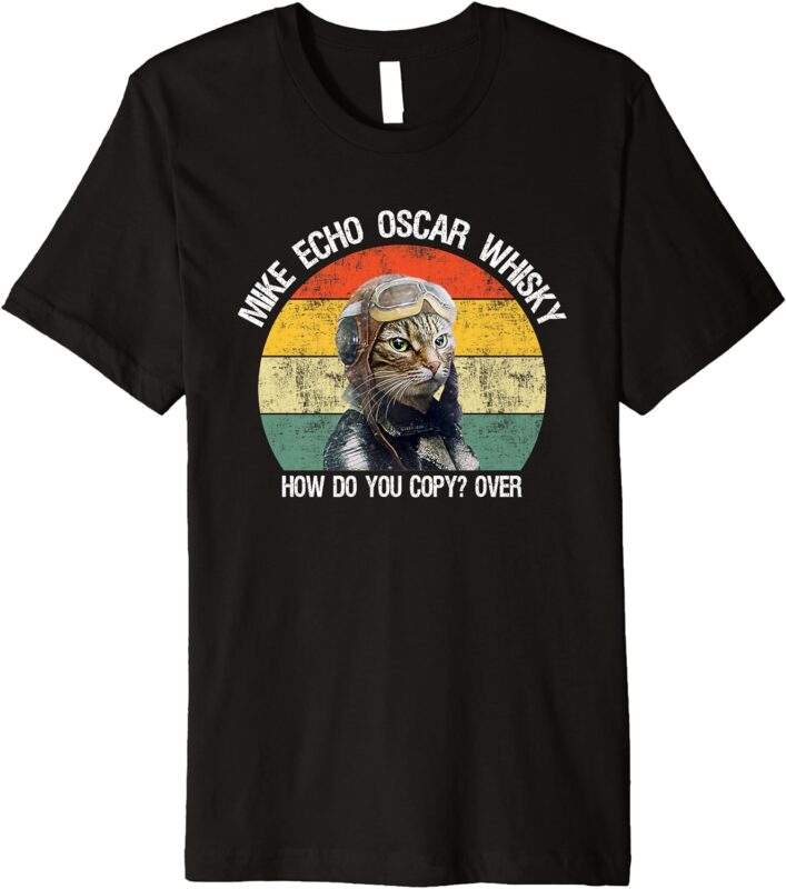 Funny Cat Pilot Mike Echo Oscar Whisky How Do You Copy MEOW Premium T-Shirt