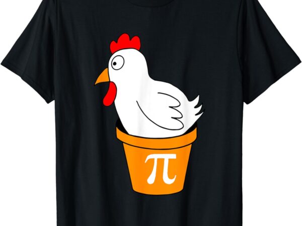 Funny chicken pot pi shirt day pie math lover teacher geek t-shirt