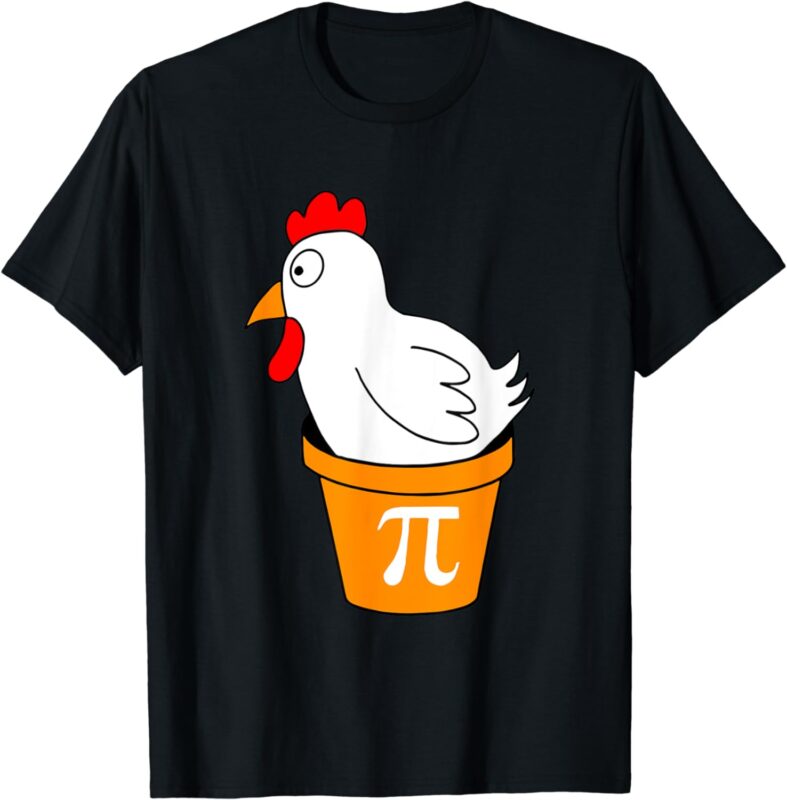 Funny Chicken Pot Pi Shirt Day Pie Math Lover Teacher Geek T-Shirt