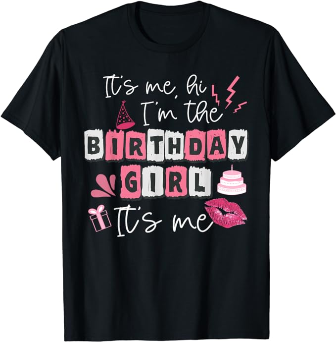 Funny Its My Birthday Girl Women’s Day T-Shirt