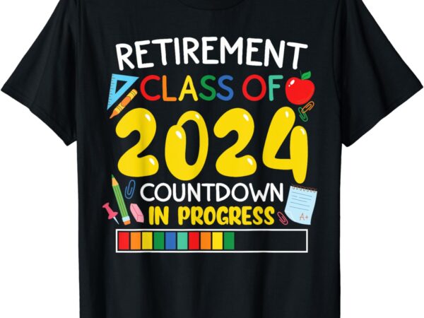 Funny retirement class of 2024 countdown in progress teacher t-shirt