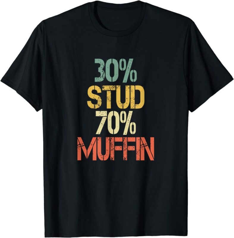 Funny Retro 30% Stud 70% Muffin Sarcasm Dad Bod Figure T-Shirt