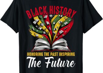 Honoring Past Inspiring Future Black History T-Shirt