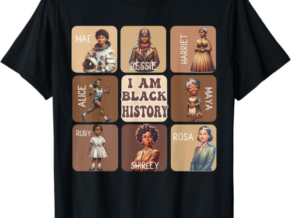 I am black history month black women leader black girl power t-shirt