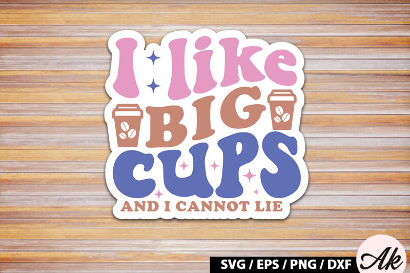 I like big cups and i cannot lie Retro Sticker