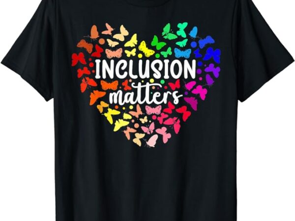 Inclusion matters autism awareness month neurodiversity sped t-shirt