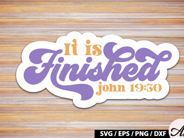 It is finished – john 19.30 retro sticker t shirt design for sale