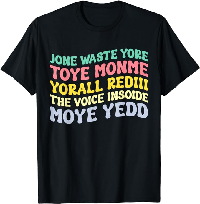 Jone Waste Yore Toye Shirt TOYE MONME YORALL REDIII Funny T-Shirt