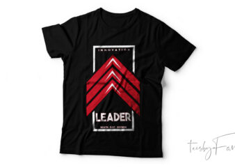 ”Leader cool tshirt art work for sale”