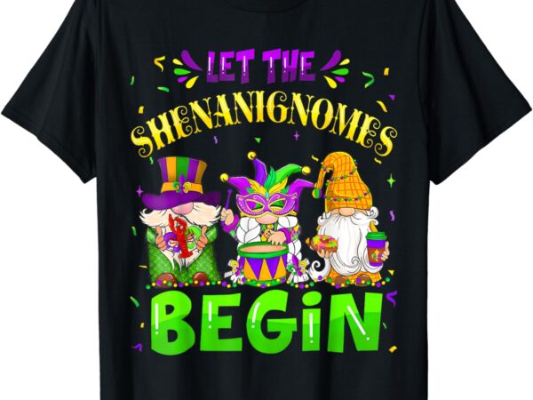 Let the shenanigans begin mardi gras gnomes men women kids t-shirt