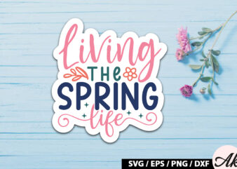 Living the spring life Sticker SVG