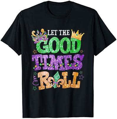 Mardi gras let the good times roll funny men women carnival t-shirt