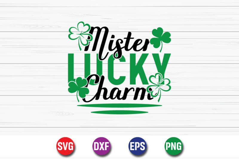 Mister Lucky Charm SVG T-shirt Design Print Template, t-shirt design,my 1st patrick s day t-shirt design, my 1st patrick s day svg cut file