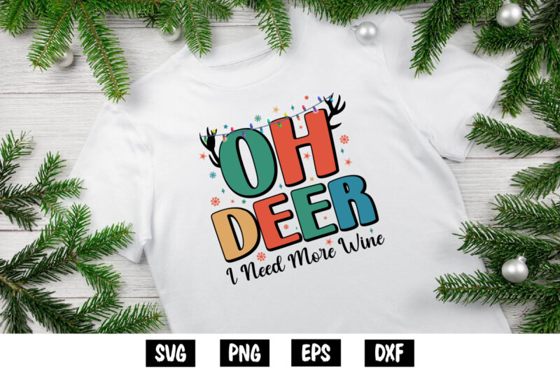 Oh Deer I Need More Wine SVG T-shirt Design Print Template