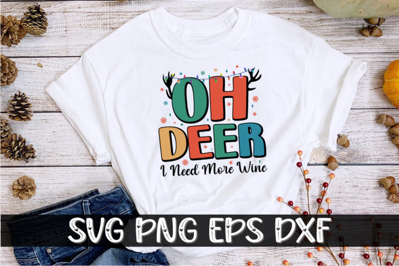 Oh Deer I Need More Wine SVG T-shirt Design Print Template
