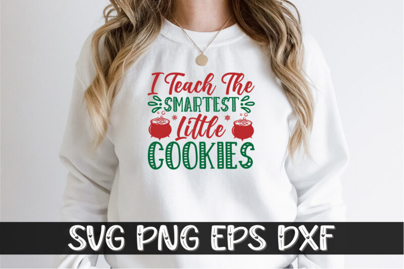 I Teach The Smartest Little Cookies, Merry Christmas SVG, Christmas Svg, Funny Christmas Quotes, Winter SVG, Santa SVG, Christmas T-shirt