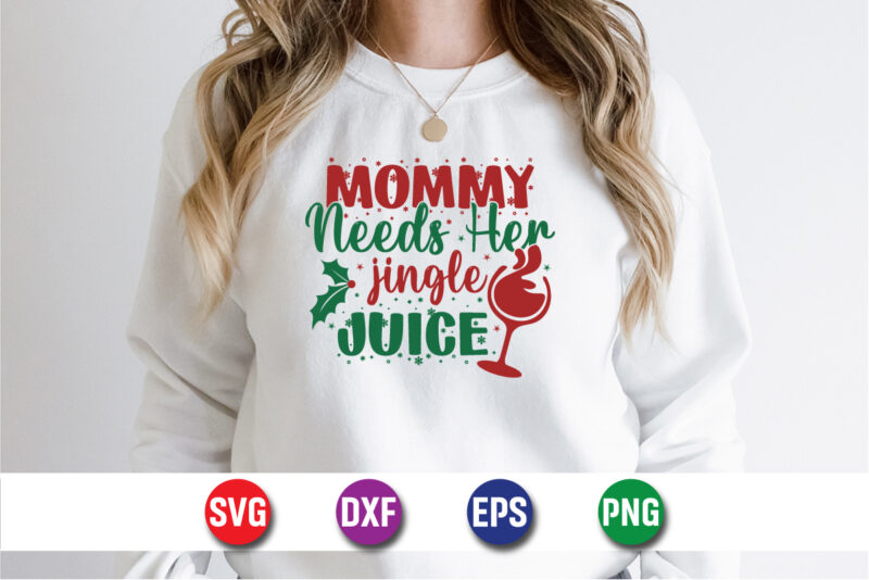 Mommy Needs Her Jingle Juice SVG T-shirt Design Print Template