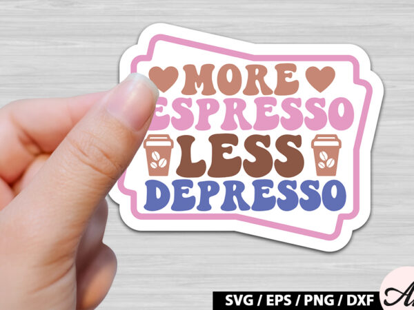 More espresso less depresso retro sticker t shirt designs for sale