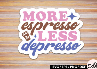 More espresso less depresso Retro Sticker t shirt designs for sale