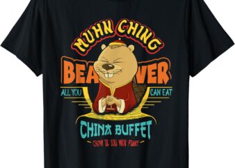 Muhn Ching Beaver All You Can Eat China Buffet Chow T-Shirt