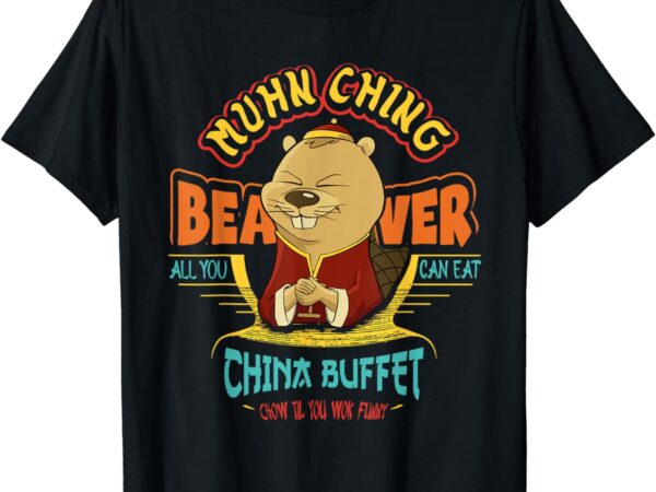 Muhn ching beaver all you can eat china buffet chow t-shirt