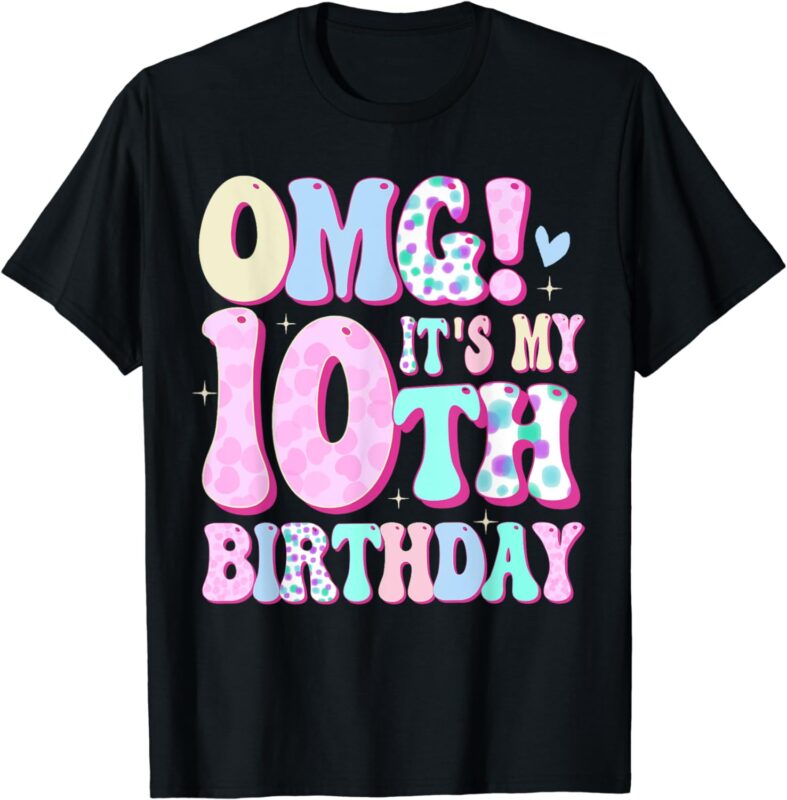 OMG It’s My 10th Birthday Girls Gifts Ten 10 Year Old Bday T-Shirt