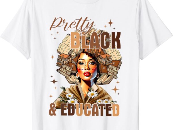 Pretty and educated black women teacher black history month t-shirt