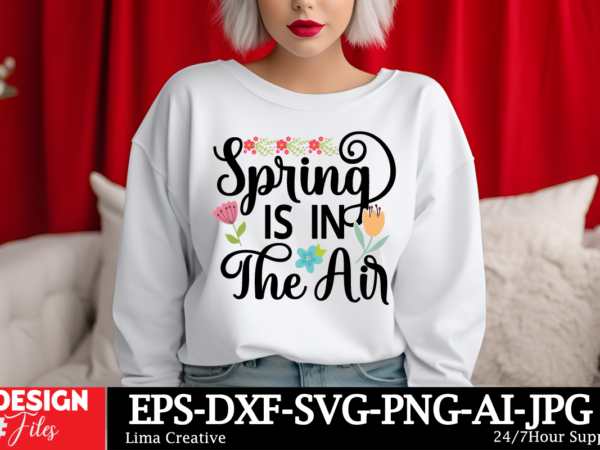 Spring is in the air t-shirt design, happy easter svg png, easter bunny svg, kids easter svg, easter shirt svg, easter svg, easter teacher s