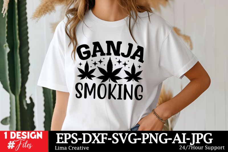 Ganja Smoking T-shirt Design, Weed Svg Bundle, Cannabis Svg, Marijuana Svg, Smoking Png, Weed Svg, Smoking Quotes Png, Digital File, Instant