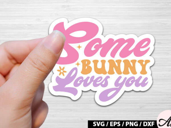 Some bunny loves you retro sticker t shirt template vector