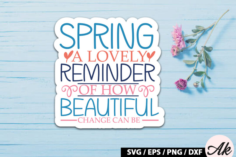 Spring – a reminder of how beautiful change can be Sticker SVG