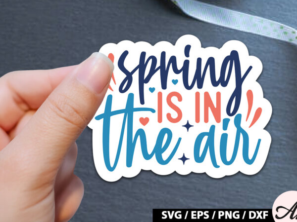 Spring is in the air sticker svg t shirt template vector