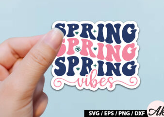 Spring vibes Sticker SVG t shirt template vector
