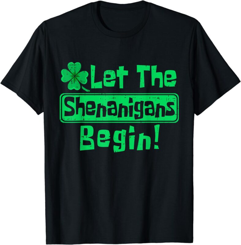 St Patricks Day Let The Shenanigans Begin Men Women Kids T-Shirt