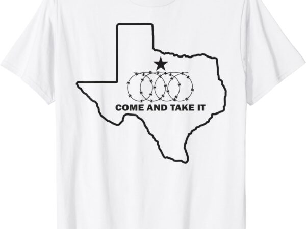 Texas barbed wire come and take it t-shirt