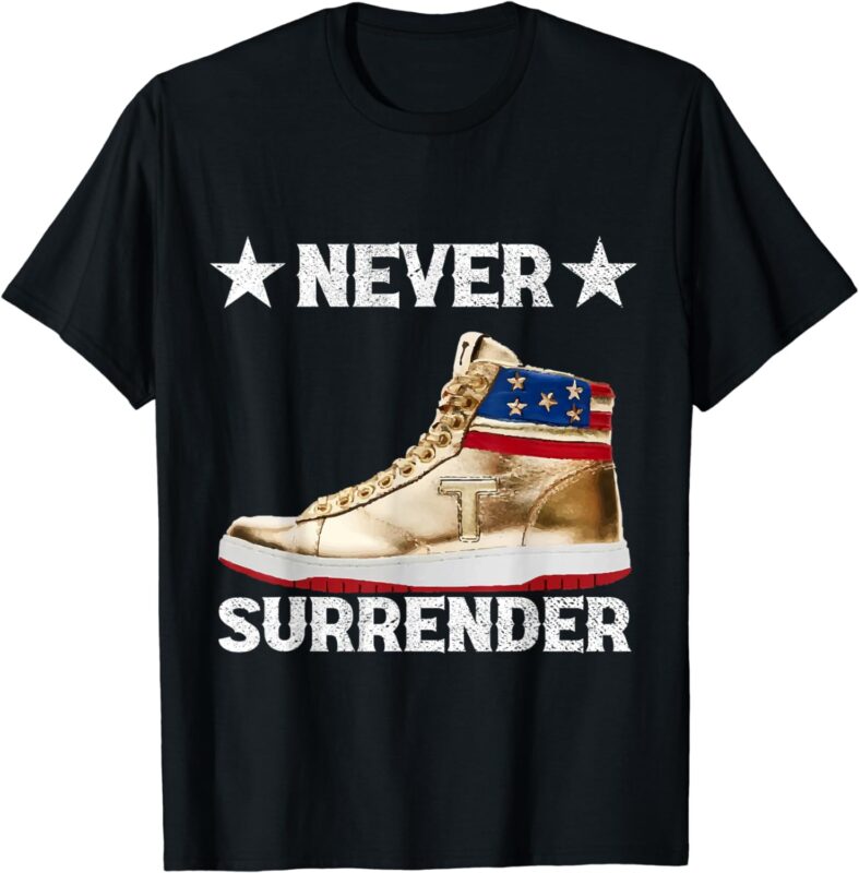 Trump Sneakers Never Surrender Pro Trump T-Shirt