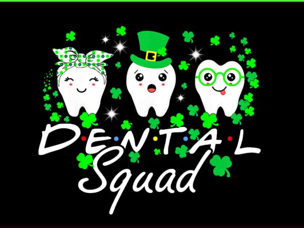 Dental squad st patrick’s day png, tooth leprechaun hat png, dental irish png t shirt vector illustration