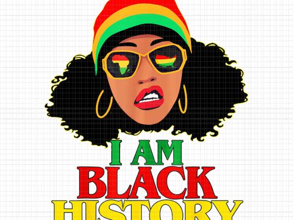 I am black history women png, girl history png, black history girl png t shirt design for sale