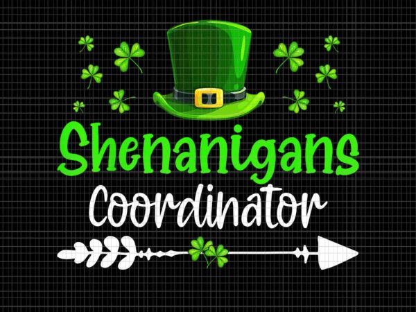 Shenanigans coordinator patrick day png, shenanigans shamrock png, shenanigans irish png t shirt template vector