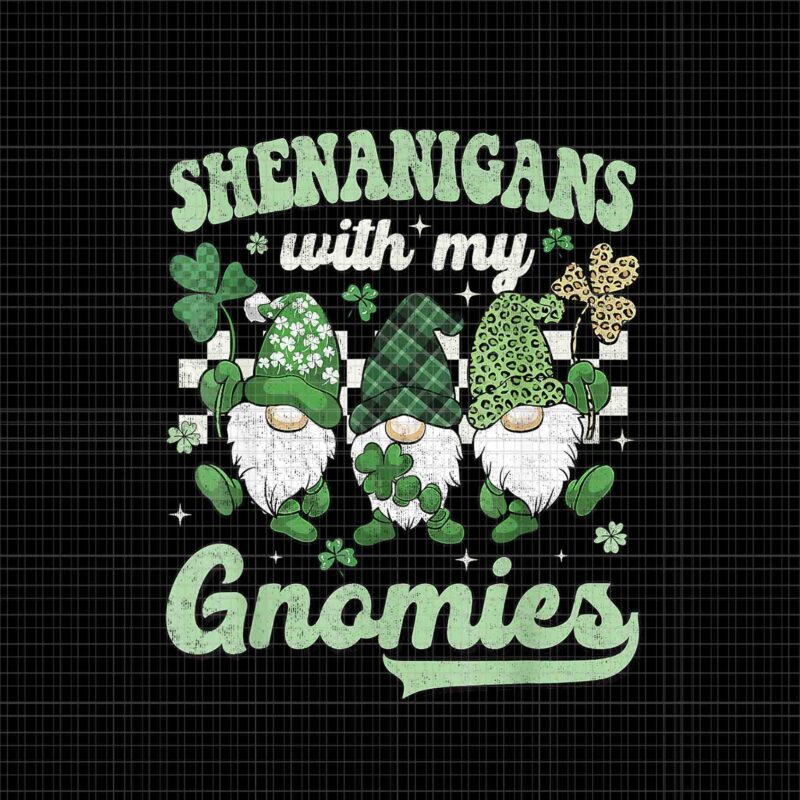 Groovy St Patrick’s Day Shenanigans With My Gnomies Png, Gnomies Irish Png