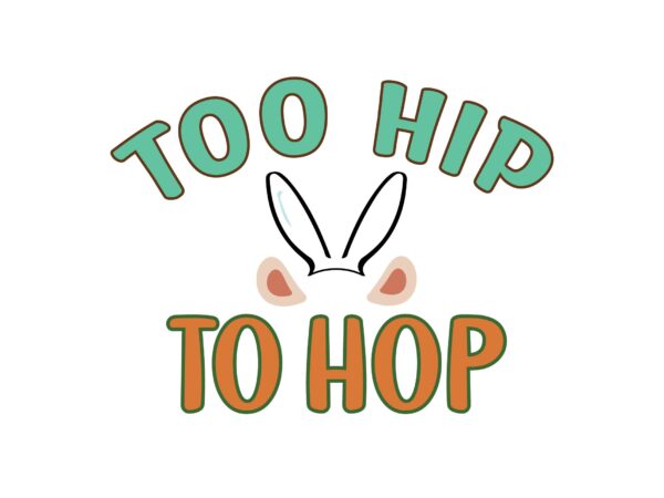 Too hip to hop t shirt designs for sale