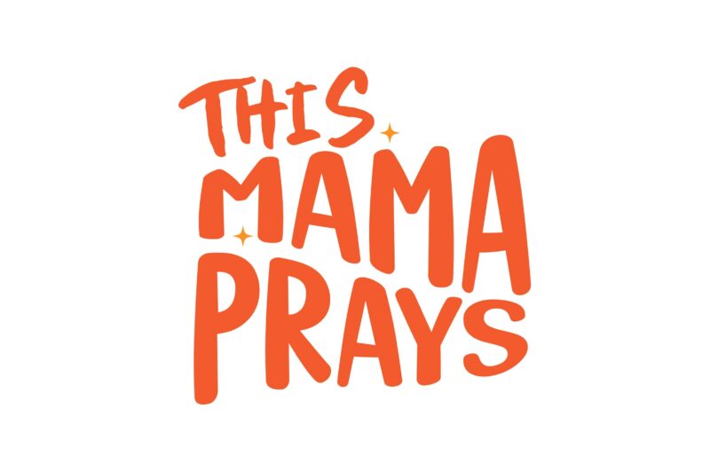 this mama prays