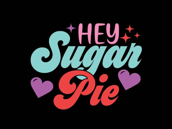 Hey sugar pie graphic t shirt