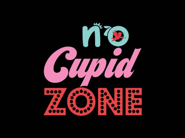 No cupid zone T shirt vector artwork