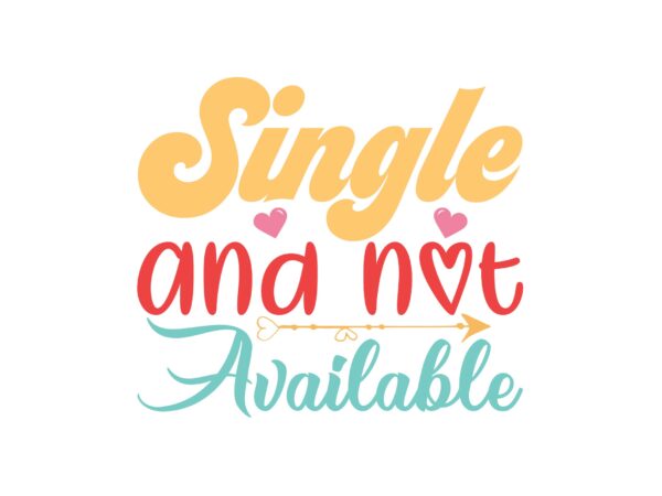 Single and not available t shirt template vector