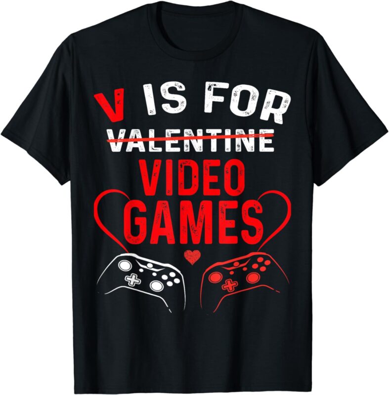 V Is For Video Games Funny Valentines Day V-Day Gaming Gamer T-Shirt